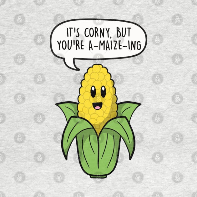 It's corny but you're a-maize-ing by LEFD Designs